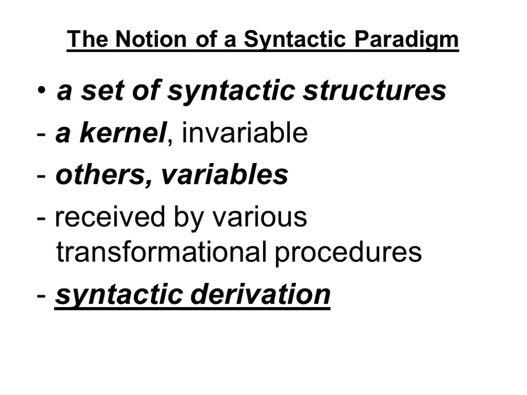 The Notion of a Syntactic Paradigm a set of syntactic structures - a kernel,